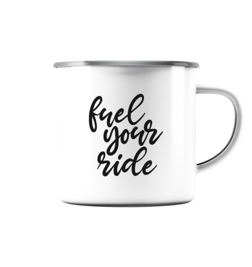 Fuel your ride - Emaille Tasse